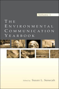 Title: The Environmental Communication Yearbook: Volume 1 / Edition 1, Author: Susan L. Senecah