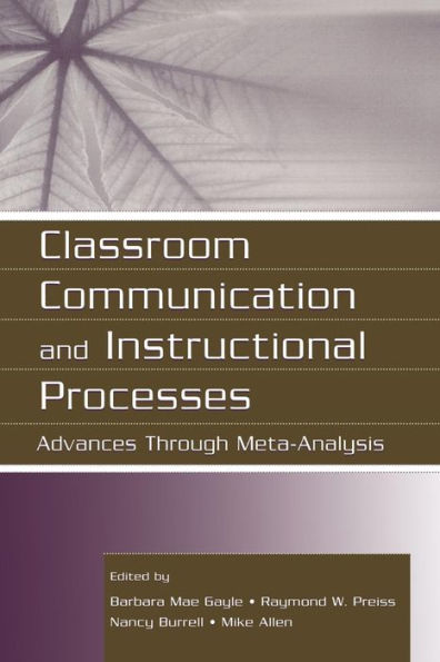 Classroom Communication and Instructional Processes: Advances Through Meta-Analysis / Edition 1