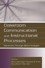 Classroom Communication and Instructional Processes: Advances Through Meta-Analysis / Edition 1