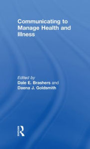 Title: Communicating to Manage Health and Illness / Edition 1, Author: Dale E Brashers