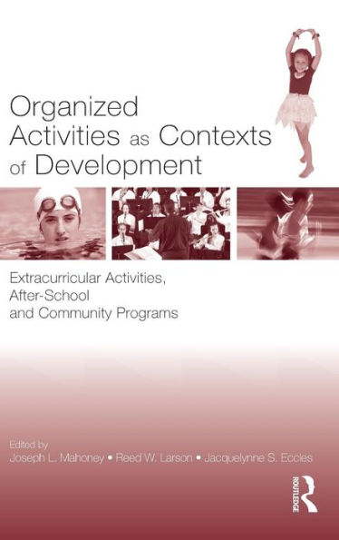 Organized Activities As Contexts of Development: Extracurricular Activities, After School and Community Programs