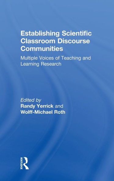 Establishing Scientific Classroom Discourse Communities: Multiple Voices of Teaching and Learning Research / Edition 1