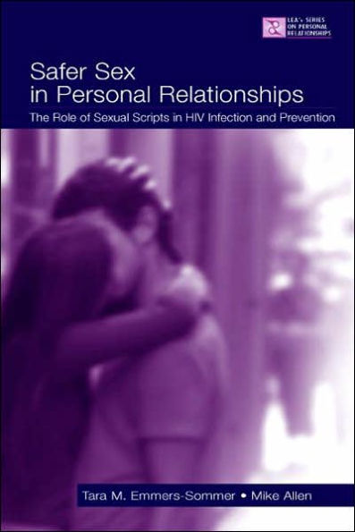 Safer Sex in Personal Relationships: The Role of Sexual Scripts in HIV Infection and Prevention / Edition 1