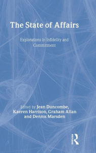 Title: The State of Affairs: Explorations in infidelity and Commitment / Edition 1, Author: Jean Duncombe