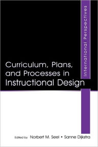 Title: Curriculum, Plans, and Processes in Instructional Design: International Perspectives / Edition 1, Author: Norbert M. Seel