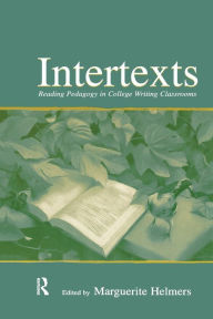 Title: Intertexts: Reading Pedagogy in College Writing Classrooms / Edition 1, Author: Marguerite Helmers