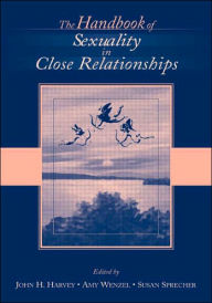 Title: The Handbook of Sexuality in Close Relationships / Edition 1, Author: John H. Harvey