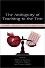 The Ambiguity of Teaching to the Test: Standards, Assessment, and Educational Reform / Edition 1