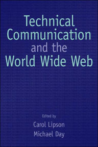 Title: Technical Communication and the World Wide Web / Edition 1, Author: Carol Lipson