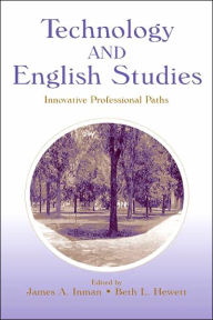 Title: Technology and English Studies: Innovative Professional Paths / Edition 1, Author: James A. Inman