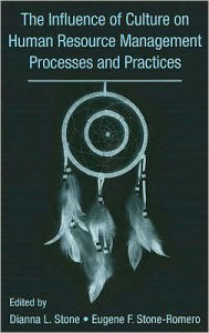 Title: The Influence of Culture on Human Resource Management Processes and Practices / Edition 1, Author: Dianna Stone