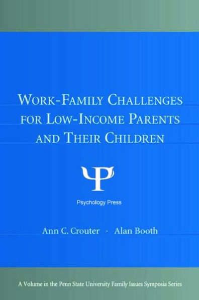 Work-Family Challenges for Low-Income Parents and Their Children / Edition 1