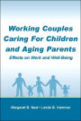 Working Couples Caring for Children and Aging Parents: Effects on Work and Well-Being / Edition 1