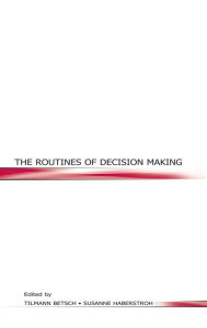 Title: The Routines of Decision Making / Edition 1, Author: Tilmann Betsch