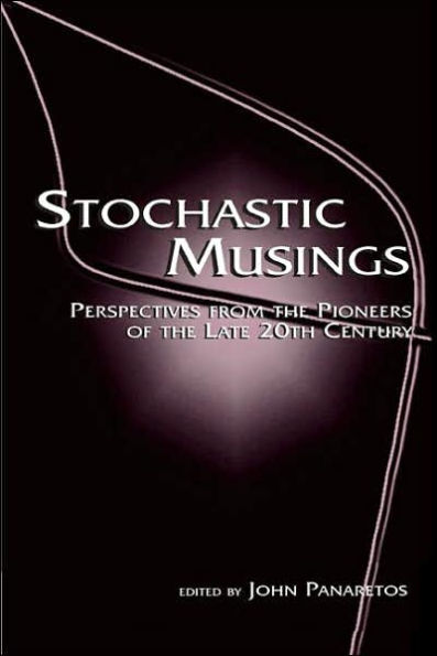 Stochastic Musings: Perspectives From the Pioneers of the Late 20th Century / Edition 1