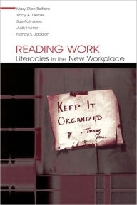 Title: Reading Work: Literacies in the New Workplace / Edition 1, Author: Mary Ellen Belfiore