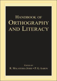 Title: Handbook of Orthography and Literacy / Edition 1, Author: R. Malatesha Joshi