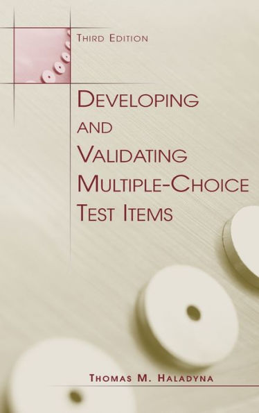 Developing and Validating Multiple-choice Test Items / Edition 3