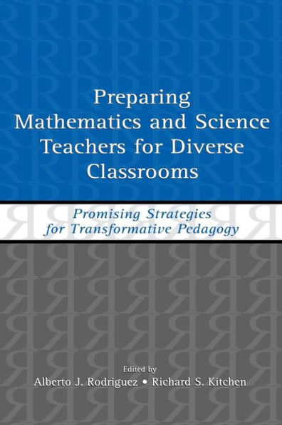 Preparing Mathematics and Science Teachers for Diverse Classrooms: Promising Strategies for Transformative Pedagogy