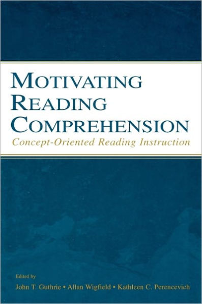 Motivating Reading Comprehension: Concept-Oriented Reading Instruction / Edition 1