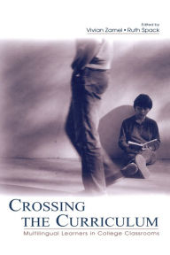 Title: Crossing the Curriculum: Multilingual Learners in College Classrooms / Edition 1, Author: Vivian Zamel