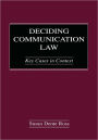 Deciding Communication Law: Key Cases in Context / Edition 1