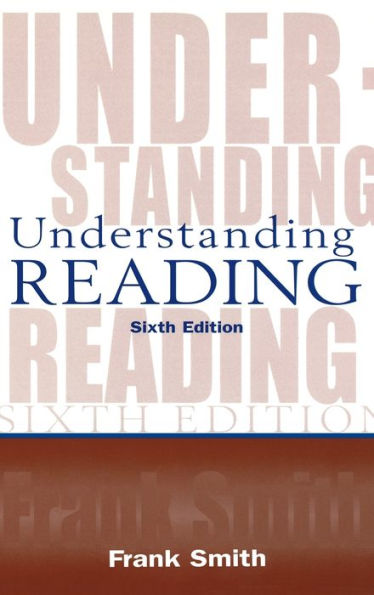 Understanding Reading: A Psycholinguistic Analysis of Reading and Learning to Read / Edition 6