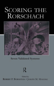 Title: Scoring the Rorschach: Seven Validated Systems / Edition 1, Author: Robert F. Bornstein