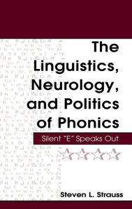 Title: The Linguistics, Neurology, and Politics of Phonics: Silent 