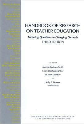 Handbook of Research on Teacher Education: Enduring Questions in Changing Contexts / Edition 3