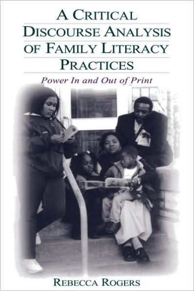 A Critical Discourse Analysis of Family Literacy Practices: Power in and Out of Print / Edition 1