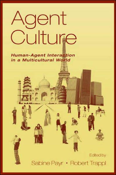 Agent Culture: Human-agent interaction in A Multicultural World / Edition 1