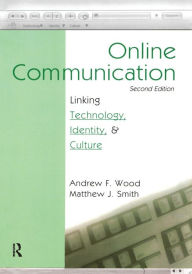 Title: Online Communication: Linking Technology, Identity, & Culture / Edition 2, Author: Andrew F. Wood