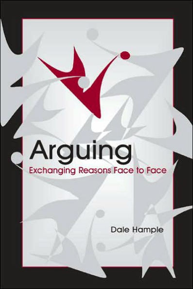 Arguing: Exchanging Reasons Face to Face / Edition 1