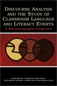 Title: Discourse Analysis and the Study of Classroom Language and Literacy Events: A Microethnographic Perspective / Edition 1, Author: David Bloome