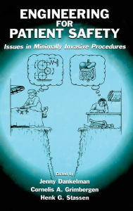 Title: Engineering for Patient Safety: Issues in Minimally Invasive Procedures / Edition 1, Author: Jenny Dankelman