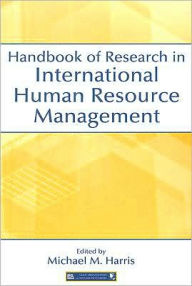 Title: Handbook of Research in International Human Resource Management / Edition 1, Author: Michael M. Harris