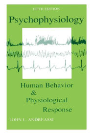 Title: Psychophysiology: Human Behavior and Physiological Response / Edition 5, Author: John L. Andreassi