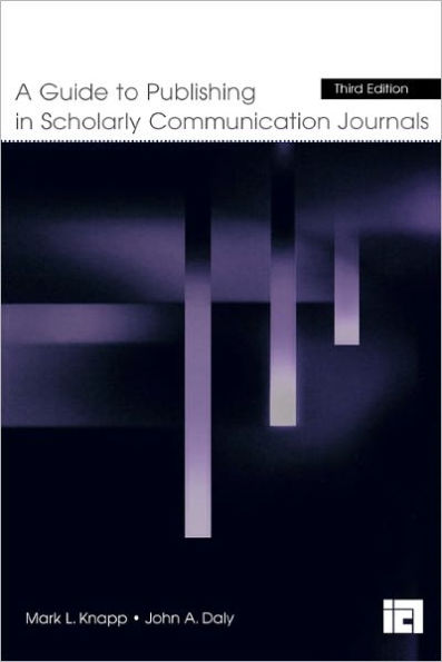 A Guide to Publishing in Scholarly Communication Journals / Edition 3