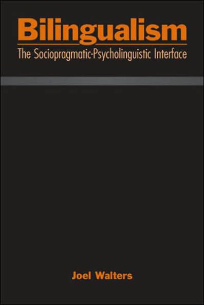 Bilingualism: The Sociopragmatic-Psycholinguistic Interface / Edition 1