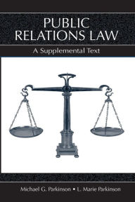 Title: Public Relations Law: A Supplemental Text / Edition 1, Author: L. Marie Parkinson