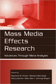 Title: Mass Media Effects Research: Advances Through Meta-Analysis / Edition 1, Author: Raymond W. Preiss