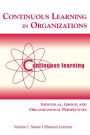 Continuous Learning in Organizations: Individual, Group, and Organizational Perspectives / Edition 1