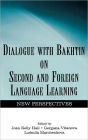 Dialogue With Bakhtin on Second and Foreign Language Learning: New Perspectives / Edition 1