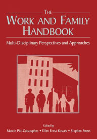 Title: The Work and Family Handbook: Multi-Disciplinary Perspectives and Approaches / Edition 1, Author: Marcie Pitt-Catsouphes