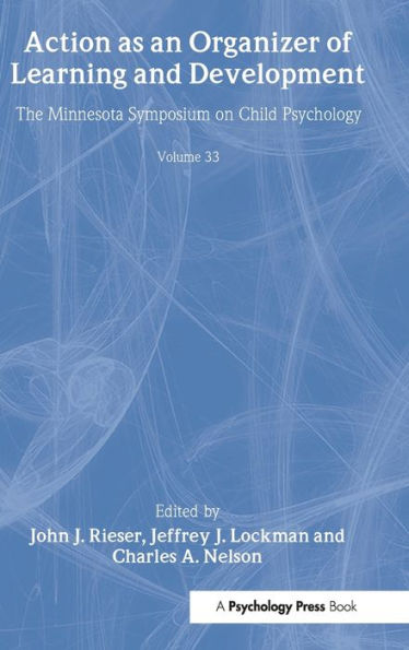 Action As An Organizer of Learning and Development: Volume 33 in the Minnesota Symposium on Child Psychology Series / Edition 1