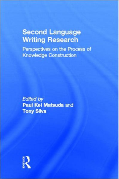 Second Language Writing Research: Perspectives on the Process of Knowledge Construction / Edition 1