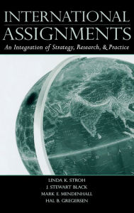 Title: International Assignments: An Integration of Strategy, Research, and Practice / Edition 1, Author: Linda K. Stroh