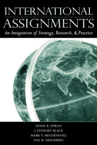 Title: International Assignments: An Integration of Strategy, Research, and Practice / Edition 1, Author: Linda K. Stroh