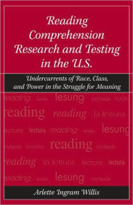 Title: Reading Comprehension Research and Testing in the U.S.: Undercurrents of Race, Class, and Power in the Struggle for Meaning / Edition 1, Author: Arlette Ingram Willis